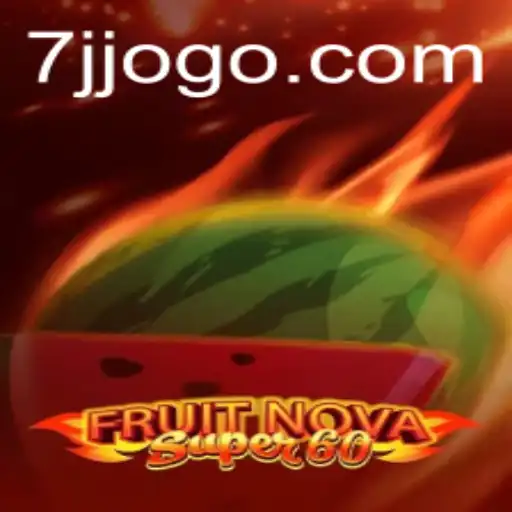 FruitNovaSuper60: Descubra o Emocionante Mundo do Jogo com 7JJJ.COM