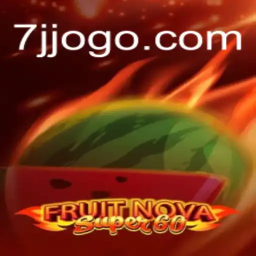 FruitNovaSuper60: Descubra o Emocionante Mundo do Jogo com 7JJJ.COM
